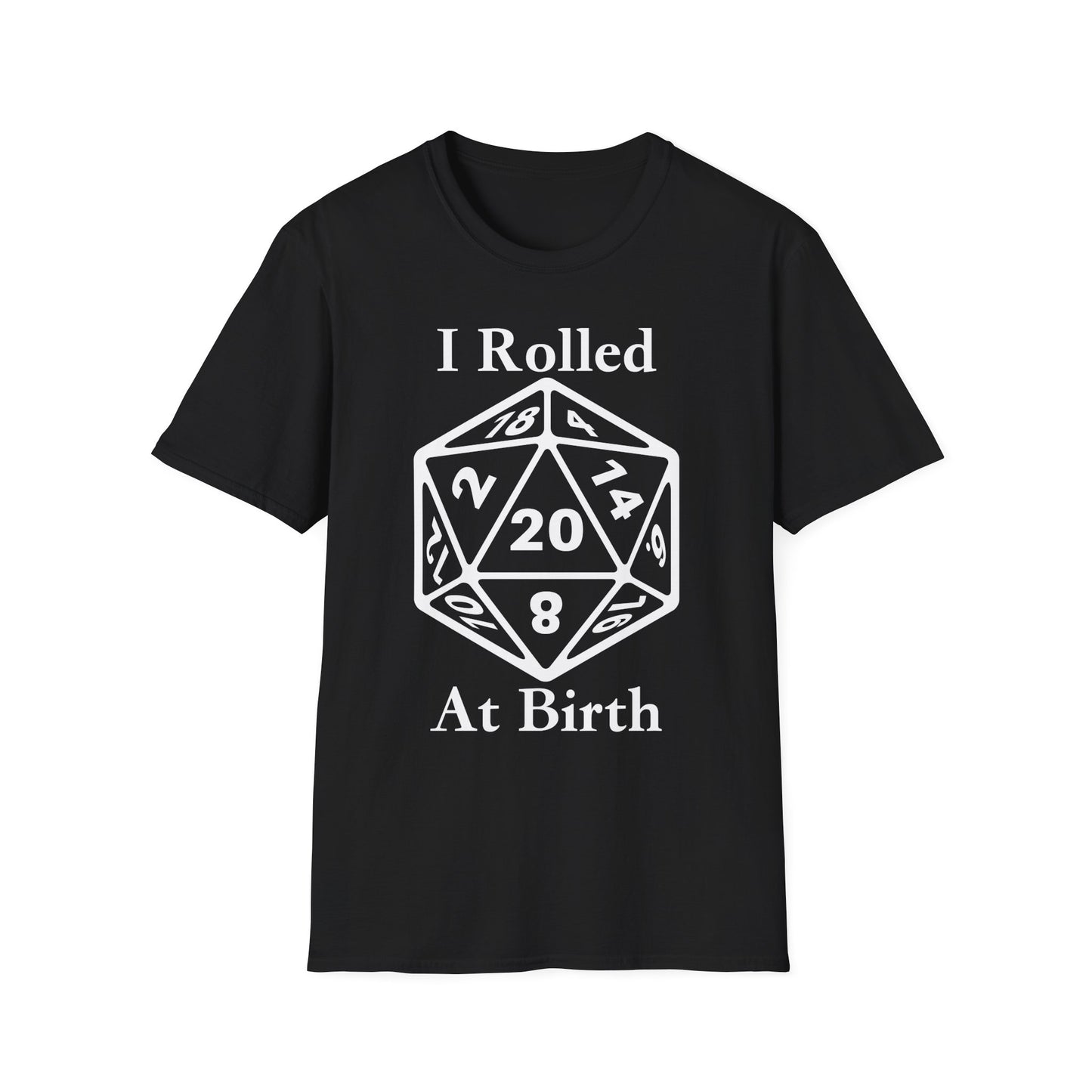 I Rolled 20 At Birth white letter Unisex Softstyle T-Shirt - funny D&D Dice Tee