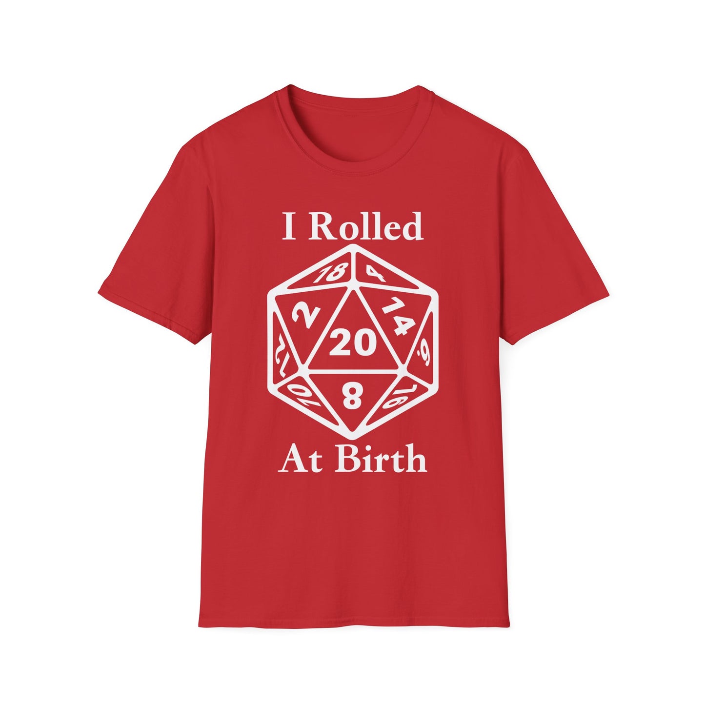 I Rolled 20 At Birth white letter Unisex Softstyle T-Shirt - funny D&D Dice Tee
