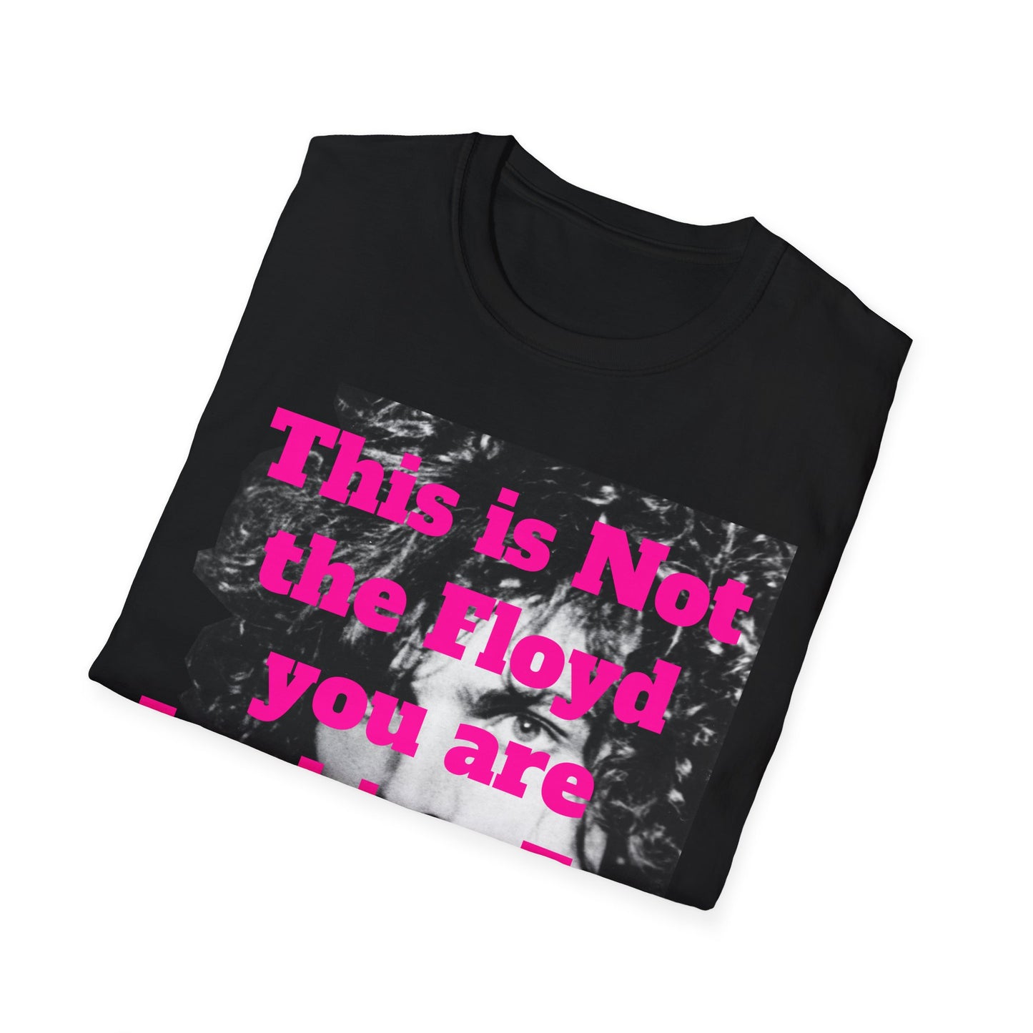 This is Not the Floyd you are Looking For Unisex Softstyle T-Shirt