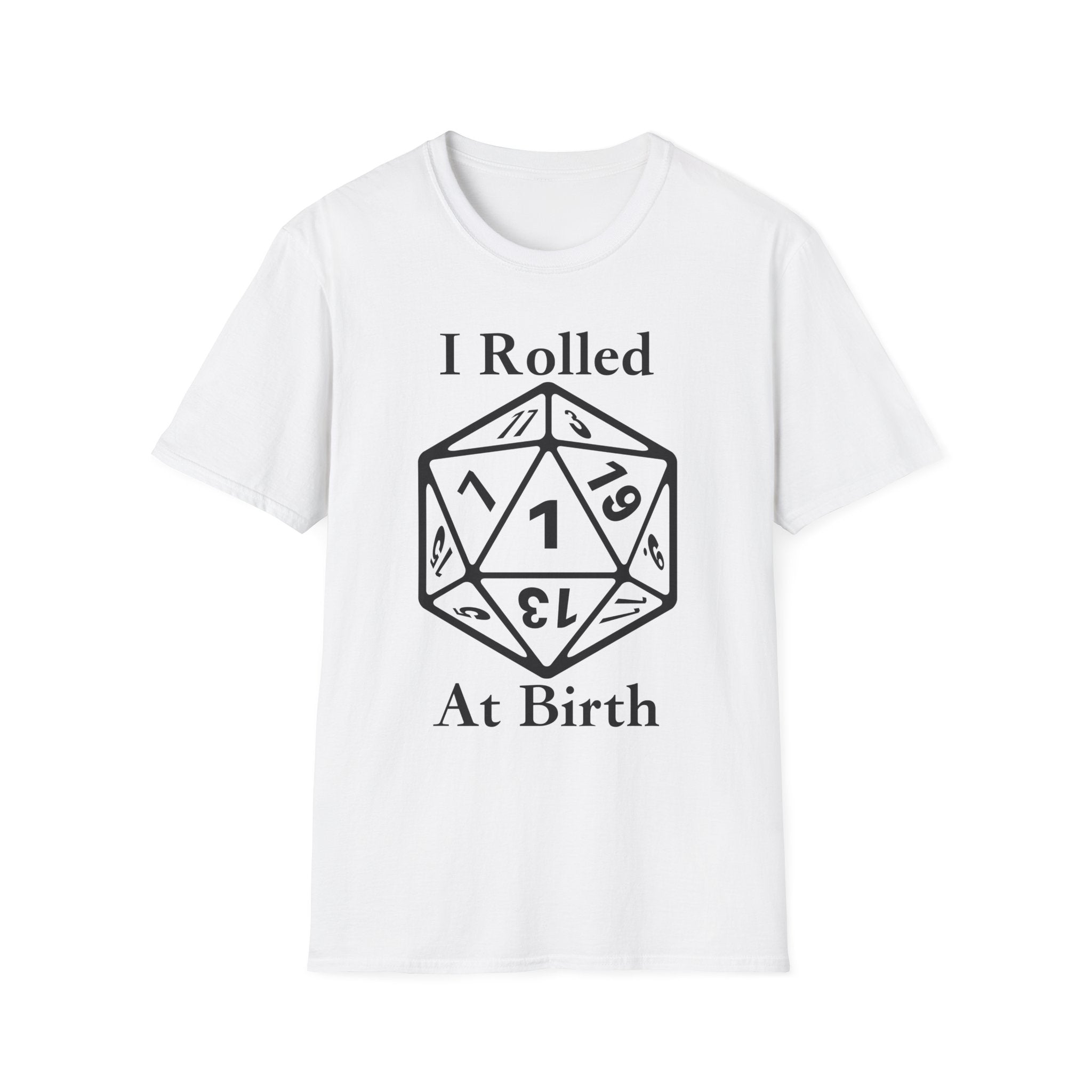 I Rolled 1 at Birth blacl letter T Shirt unisex funny D20 gamer shirt