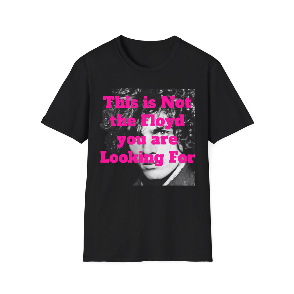This is Not the Floyd you are Looking For Unisex Softstyle T-Shirt